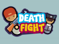                                                                     Death Fight ﺔﺒﻌﻟ