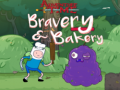                                                                     Adventure Time Bravery & Bakery  ﺔﺒﻌﻟ