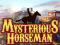                                                                     Mysterious Horseman ﺔﺒﻌﻟ