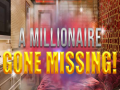                                                                     A Millionaire Gone Missing  ﺔﺒﻌﻟ