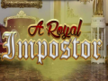                                                                     A Royal Impostor ﺔﺒﻌﻟ