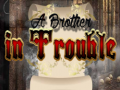                                                                     A Brother in Trouble ﺔﺒﻌﻟ