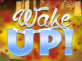                                                                     Wake Up! ﺔﺒﻌﻟ