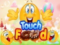                                                                     Touch Food ﺔﺒﻌﻟ