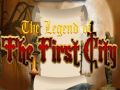                                                                     The legend of the First City ﺔﺒﻌﻟ