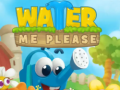                                                                     Water Me Please ﺔﺒﻌﻟ