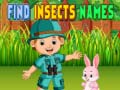                                                                     Find Insects Names ﺔﺒﻌﻟ