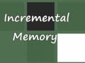                                                                     Incremental Memory ﺔﺒﻌﻟ