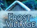                                                                     Frost Village ﺔﺒﻌﻟ