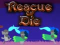                                                                     Rescue or Die ﺔﺒﻌﻟ