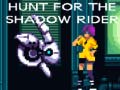                                                                     Hunt for the Shadow Rider ﺔﺒﻌﻟ