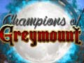                                                                     Champions of Greymount ﺔﺒﻌﻟ