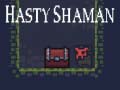                                                                     Hasty Shaman ﺔﺒﻌﻟ