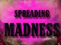                                                                     Spreading Madness ﺔﺒﻌﻟ