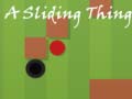                                                                     A Sliding Thing ﺔﺒﻌﻟ