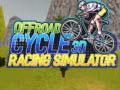                                                                     Offroad Cycle 3D Racing Simulator ﺔﺒﻌﻟ