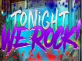                                                                     Tonight We Rock ﺔﺒﻌﻟ