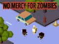                                                                     No Mercy for Zombies ﺔﺒﻌﻟ