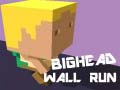                                                                     Bighead Wall Run ﺔﺒﻌﻟ