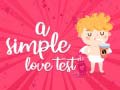                                                                     A Simple Love Test ﺔﺒﻌﻟ