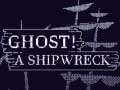                                                                    Ghost! a shipwreck ﺔﺒﻌﻟ