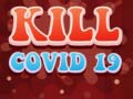                                                                     Kill Covid 19 ﺔﺒﻌﻟ