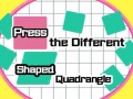                                                                     Press The Different Shaped Quadrangle ﺔﺒﻌﻟ