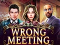                                                                     Wrong Meeting ﺔﺒﻌﻟ