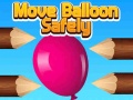                                                                     Move Balloon Safely ﺔﺒﻌﻟ