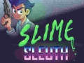                                                                     Slime Sleuth ﺔﺒﻌﻟ