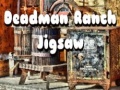                                                                     Deadman Ranch Jigsaw ﺔﺒﻌﻟ