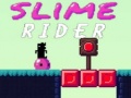                                                                     Slime Rider ﺔﺒﻌﻟ