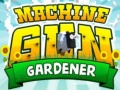                                                                     Machine Gun Gardener ﺔﺒﻌﻟ