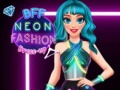                                                                     BFF Neon Fashion Dress Up ﺔﺒﻌﻟ