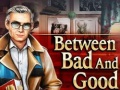                                                                     Between Bad and Good ﺔﺒﻌﻟ