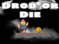                                                                     Drop Or Die ﺔﺒﻌﻟ