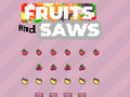                                                                     Fruits and Saws ﺔﺒﻌﻟ