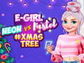                                                                     Neon vs E Girl #Xmas Tree Deco ﺔﺒﻌﻟ