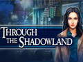                                                                     Through the Shadowland ﺔﺒﻌﻟ