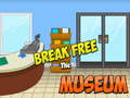                                                                     Break Free The Museum ﺔﺒﻌﻟ