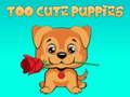                                                                     Too Cute Puppies ﺔﺒﻌﻟ