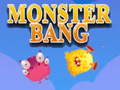                                                                     Monster bang ﺔﺒﻌﻟ