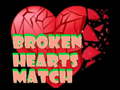                                                                     Broken Hearts Match ﺔﺒﻌﻟ