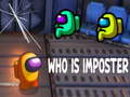                                                                     Who Is Imposter ﺔﺒﻌﻟ