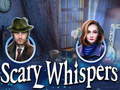                                                                     Scary Whispers ﺔﺒﻌﻟ