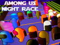                                                                     Among Us Night Race ﺔﺒﻌﻟ