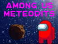                                                                     Among Us Meteorites ﺔﺒﻌﻟ