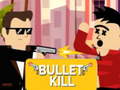                                                                     Bullet Kill ﺔﺒﻌﻟ
