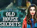                                                                     Old House Secrets ﺔﺒﻌﻟ