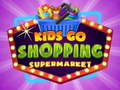                                                                     Kids go Shopping Supermarket  ﺔﺒﻌﻟ